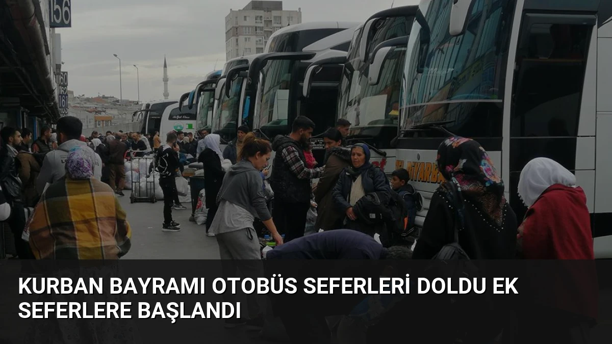 Kurban Bayramı Otobüs Seferleri Doldu Ek Seferlere Başlandı