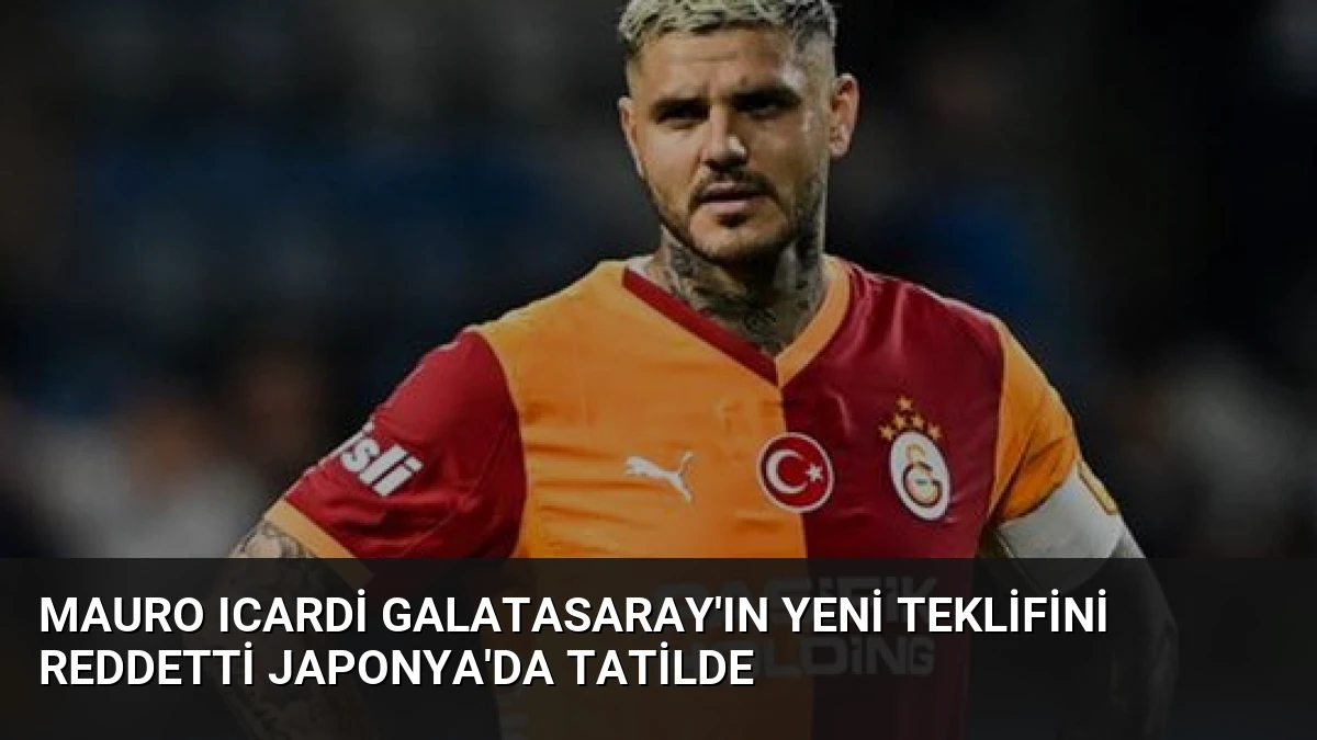 Mauro Icardi Galatasaray’ın Yeni Teklifini Reddetti Japonya’da Tatilde