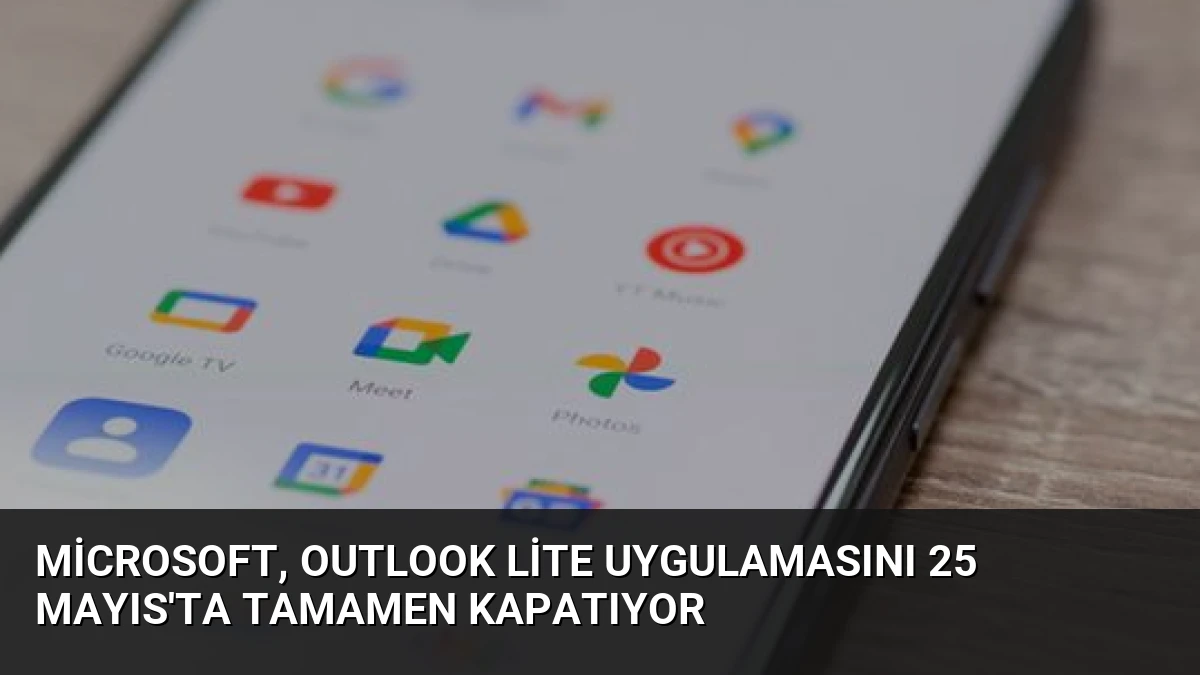 Microsoft, Outlook Lite Uygulamasını 25 Mayıs’ta Tamamen Kapatıyor