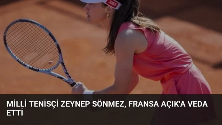 Milli tenisçi Zeynep Sönmez, Fransa Açık’a veda etti