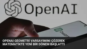 OpenAI Geometri Varsayımını Çözerek Matematikte Yeni Bir Dönem Başlattı