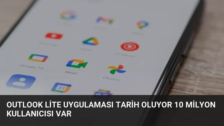 Outlook Lite Uygulaması Tarih Oluyor 10 Milyon Kullanıcısı Var
