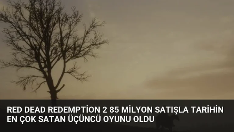 Red Dead Redemption 2 85 Milyon Satışla Tarihin En Çok Satan Üçüncü Oyunu Oldu