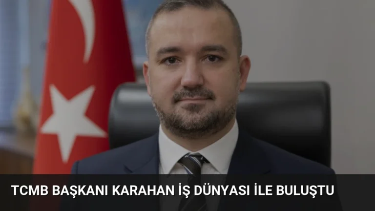 TCMB Başkanı Karahan İş Dünyası İle Buluştu