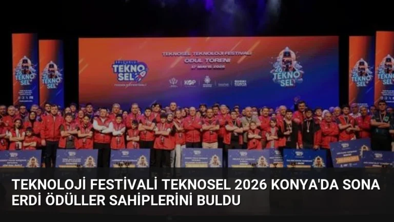 Teknoloji Festivali TEKNOSEL 2026 Konya’da Sona Erdi Ödüller Sahiplerini Buldu
