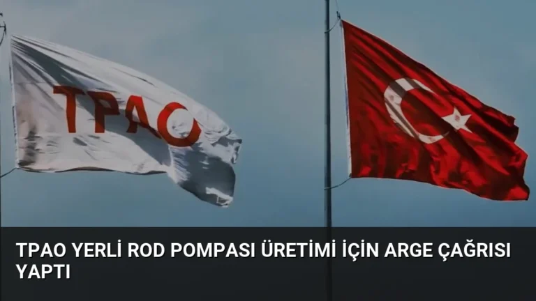TPAO Yerli Rod Pompası Üretimi İçin ARGE Çağrısı Yaptı