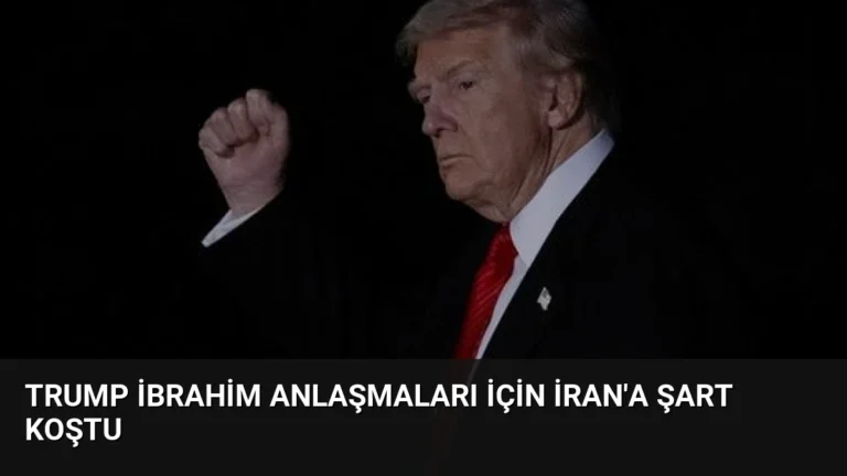 Trump İbrahim Anlaşmaları İçin İran’a Şart Koştu