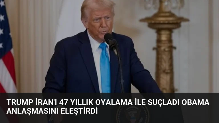 Trump İran’ı 47 Yıllık Oyalama ile Suçladı Obama Anlaşmasını Eleştirdi