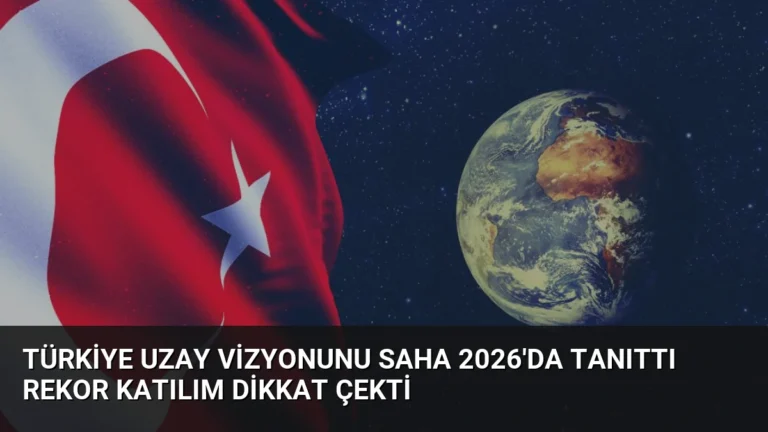 Türkiye Uzay Vizyonunu SAHA 2026’da Tanıttı Rekor Katılım Dikkat Çekti