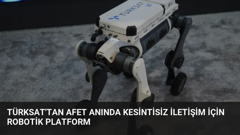 TÜRKSAT’tan Afet Anında Kesintisiz İletişim İçin Robotik Platform
