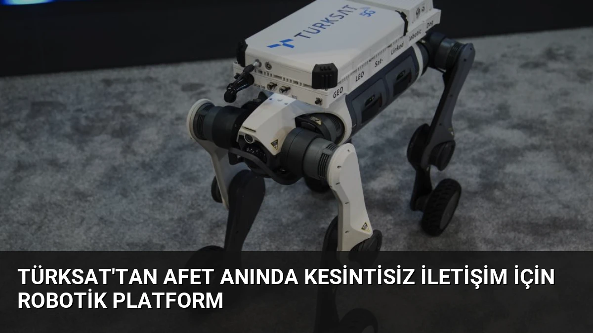 TÜRKSAT’tan Afet Anında Kesintisiz İletişim İçin Robotik Platform