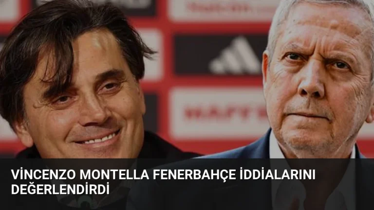 Vincenzo Montella Fenerbahçe İddialarını Değerlendirdi
