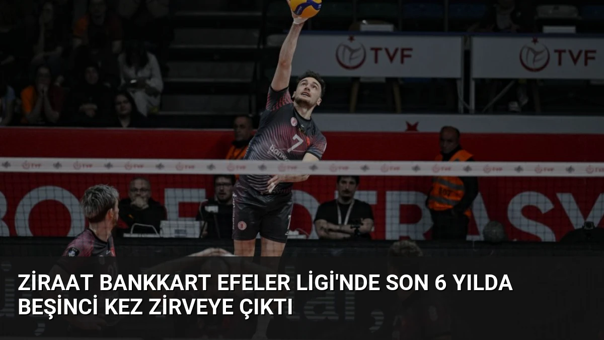 Ziraat Bankkart Efeler Ligi’nde Son 6 Yılda Beşinci Kez Zirveye Çıktı