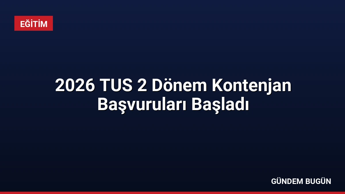 2026 TUS 2 Dönem Kontenjan Başvuruları Başladı