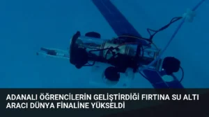 Adanalı Öğrencilerin Geliştirdiği Fırtına Su Altı Aracı Dünya Finaline Yükseldi