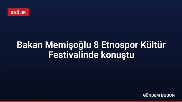Bakan Memişoğlu 8 Etnospor Kültür Festivalinde konuştu