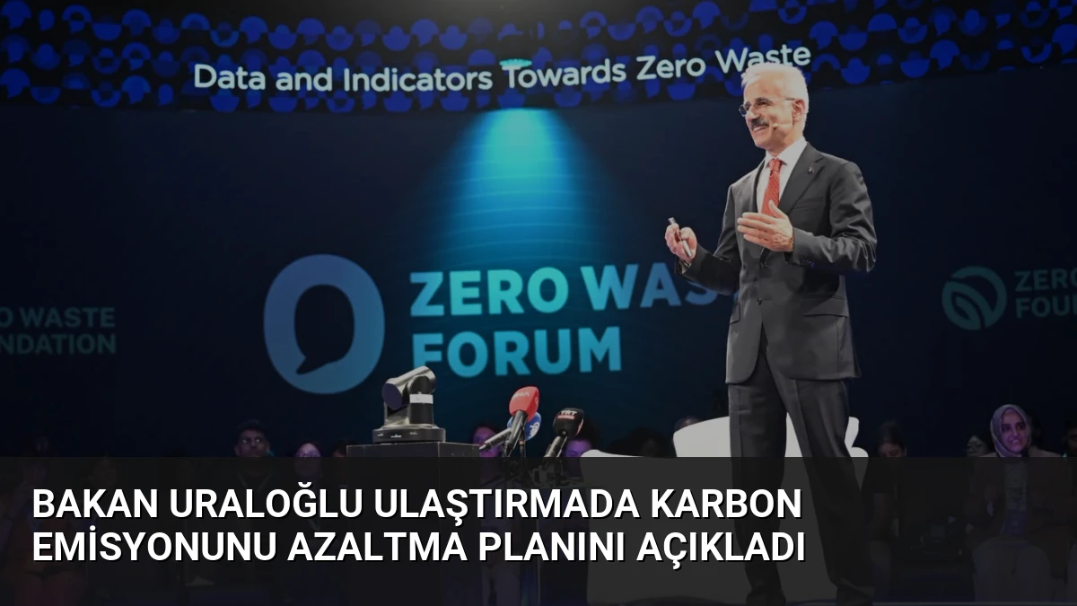 Bakan Uraloğlu Ulaştırmada Karbon Emisyonunu Azaltma Planını Açıkladı