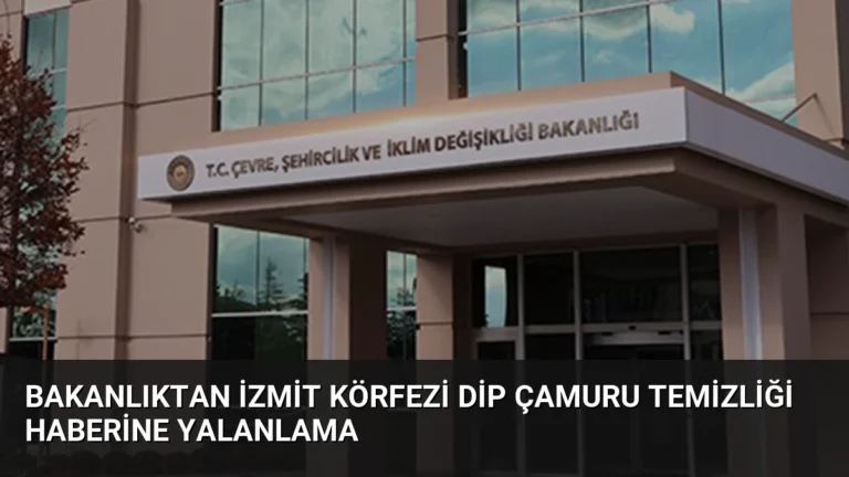 Bakanlıktan İzmit Körfezi dip çamuru temizliği haberine yalanlama