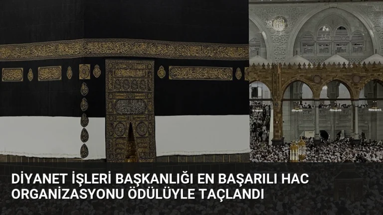 Diyanet İşleri Başkanlığı En Başarılı Hac Organizasyonu Ödülüyle Taçlandı