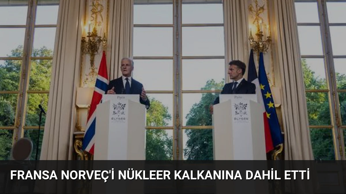 Fransa Norveç’i Nükleer Kalkanına Dahil Etti
