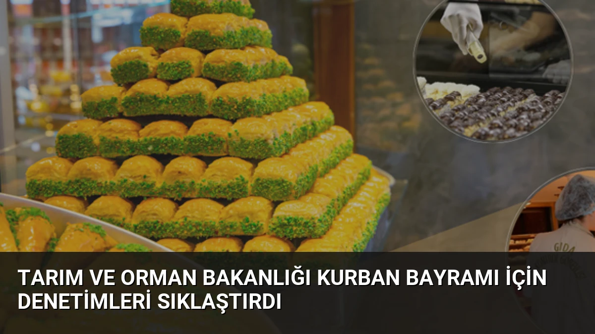 Tarım ve Orman Bakanlığı Kurban Bayramı İçin Denetimleri Sıklaştırdı