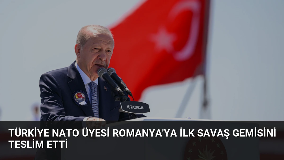 Türkiye NATO Üyesi Romanya’ya İlk Savaş Gemisini Teslim Etti