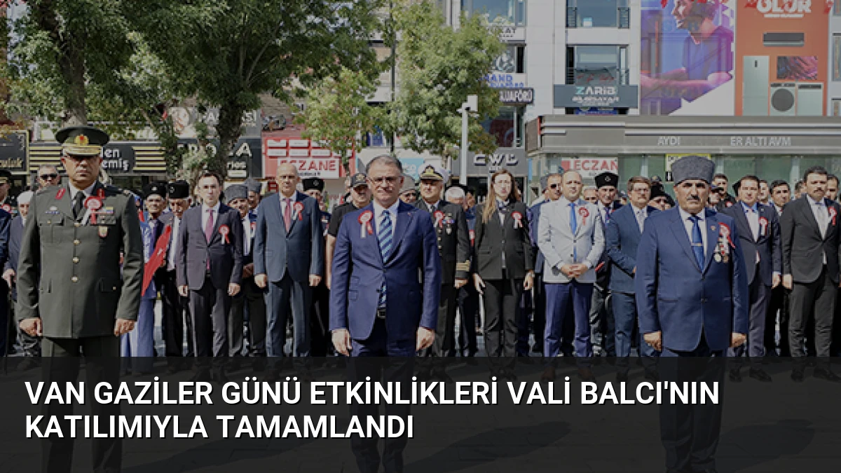 Van Gaziler Günü Etkinlikleri Vali Balcı’nın Katılımıyla Tamamlandı