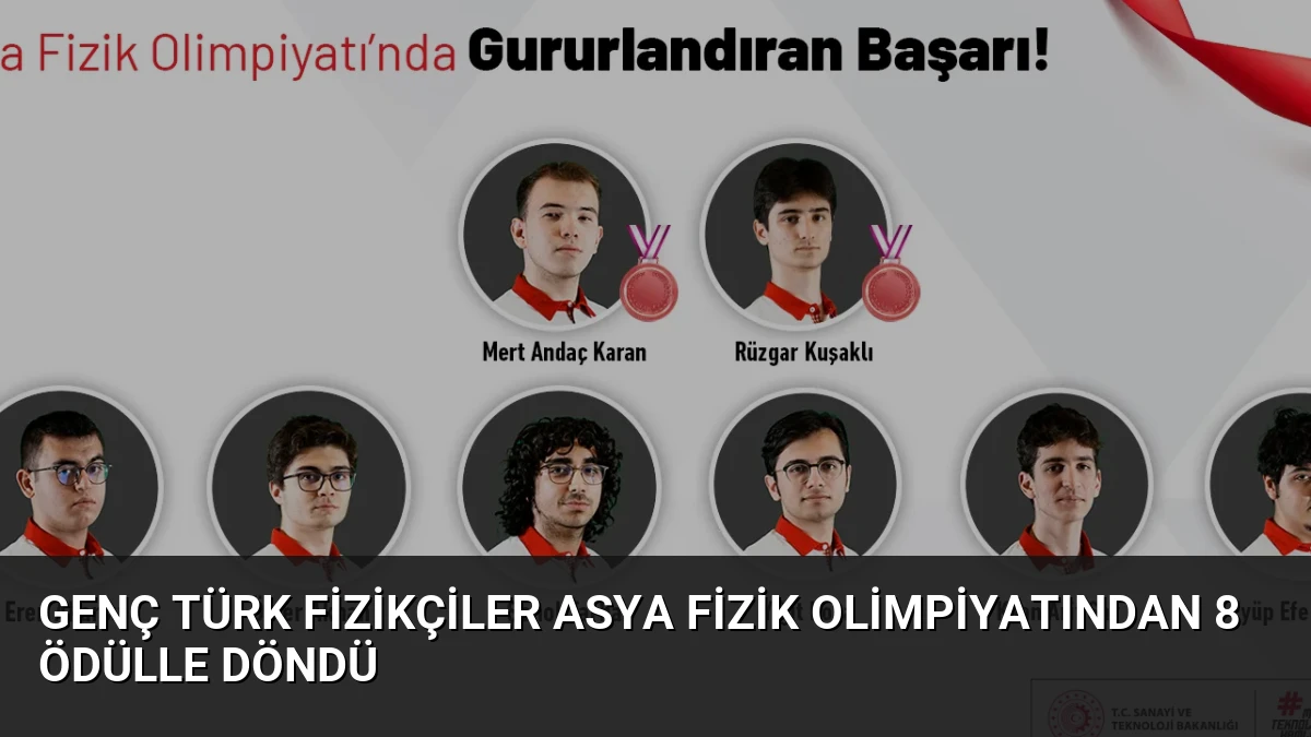 Genç Türk Fizikçiler Asya Fizik Olimpiyatından 8 Ödülle Döndü