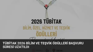 TÜBİTAK 2026 Bilim ve Teşvik Ödülleri Başvuru Süresi Uzatıldı