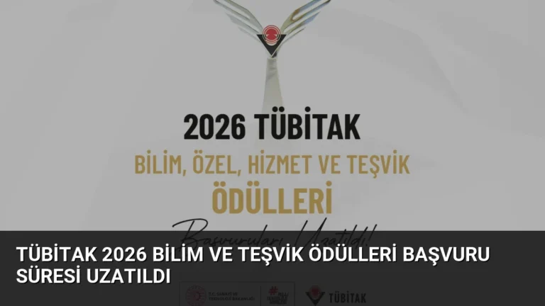 TÜBİTAK 2026 Bilim ve Teşvik Ödülleri Başvuru Süresi Uzatıldı