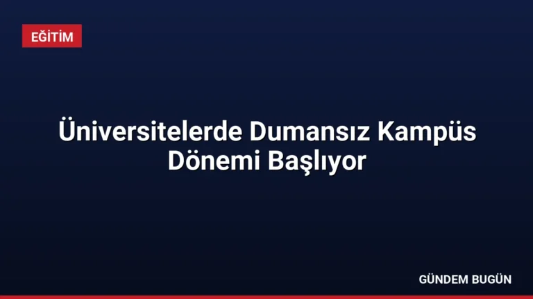 Üniversitelerde Dumansız Kampüs Dönemi Başlıyor