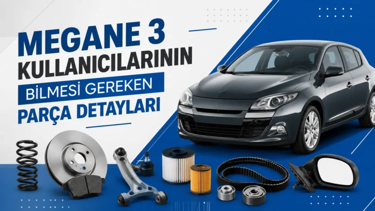 Megane 3 Kullanıcılarının Bilmesi Gereken Parça Detayları