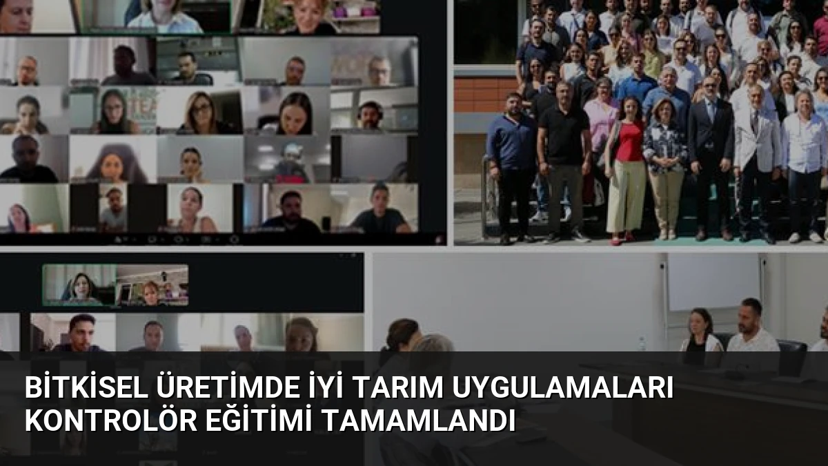 Bitkisel Üretimde İyi Tarım Uygulamaları Kontrolör Eğitimi Tamamlandı