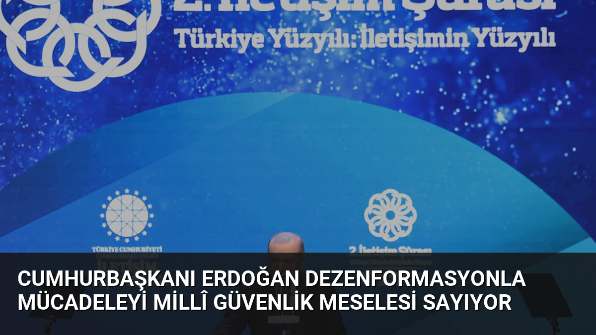 Cumhurbaşkanı Erdoğan Dezenformasyonla Mücadeleyi Millî Güvenlik Meselesi Sayıyor
