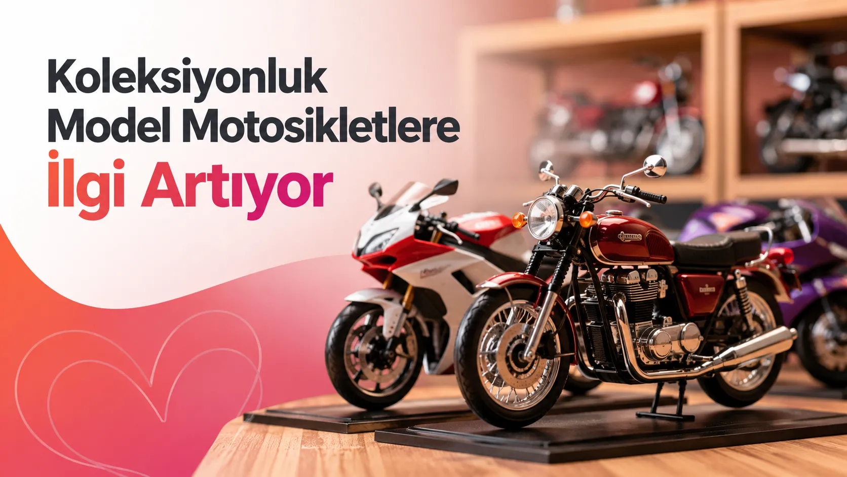Koleksiyonluk Model Motosikletlere İlgi Artıyor