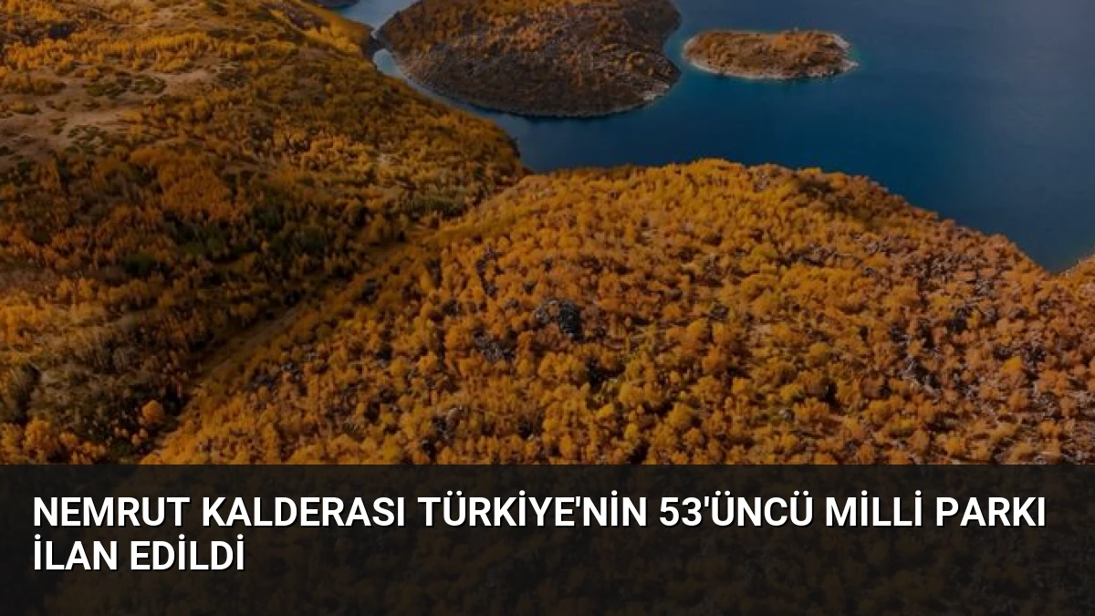 Nemrut Kalderası Türkiye’nin 53’üncü Milli Parkı İlan Edildi