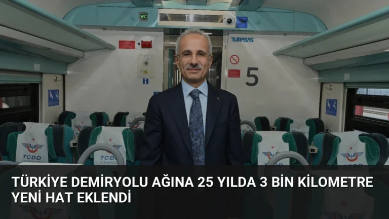 Türkiye Demiryolu Ağına 25 Yılda 3 Bin Kilometre Yeni Hat Eklendi