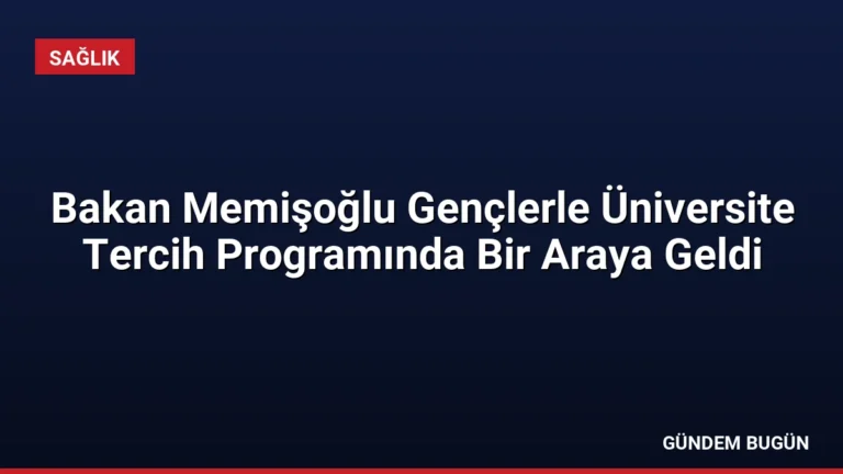 Bakan Memişoğlu Gençlerle Üniversite Tercih Programında Bir Araya Geldi