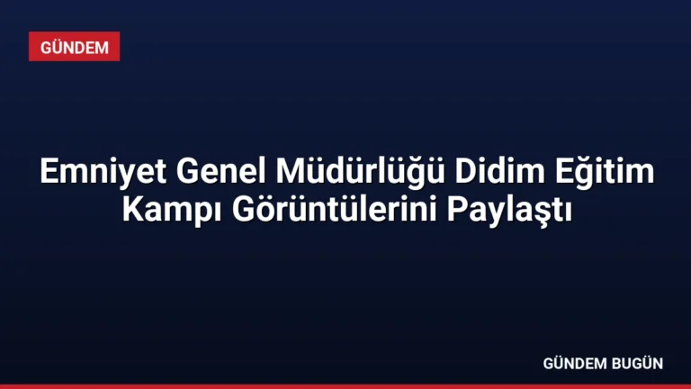 Emniyet Genel Müdürlüğü Didim Eğitim Kampı Görüntülerini Paylaştı