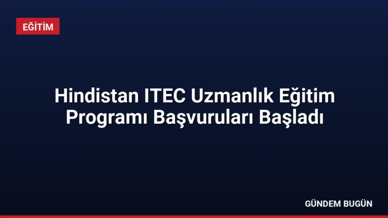 Hindistan ITEC Uzmanlık Eğitim Programı Başvuruları Başladı