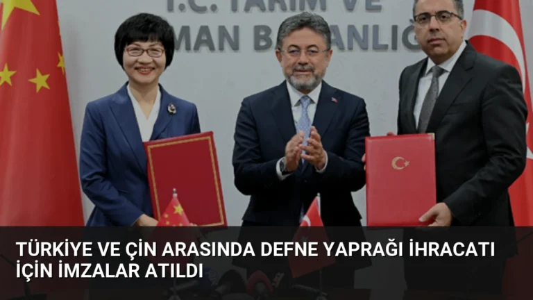 Türkiye ve Çin Arasında Defne Yaprağı İhracatı İçin İmzalar Atıldı