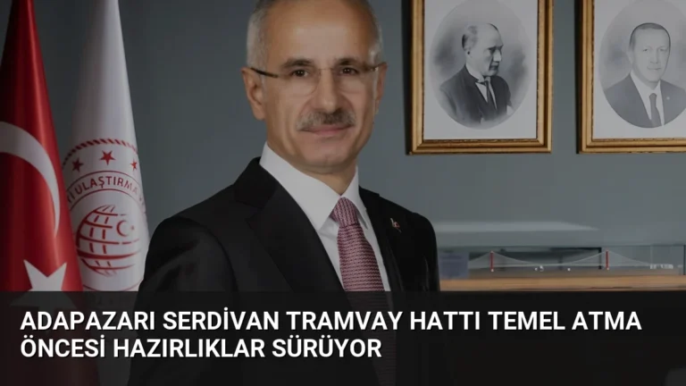 Adapazarı Serdivan Tramvay Hattı Temel Atma Öncesi Hazırlıklar Sürüyor
