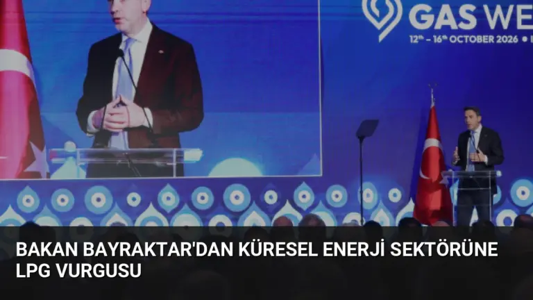 Bakan Bayraktar’dan Küresel Enerji Sektörüne LPG Vurgusu