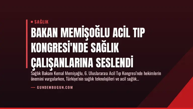 Bakan Memişoğlu Acil Tıp Kongresi’nde Sağlık Çalışanlarına Seslendi