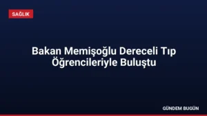 Bakan Memişoğlu Dereceli Tıp Öğrencileriyle Buluştu