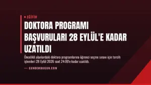 Doktora Programı Başvuruları 28 Eylül’e Kadar Uzatıldı