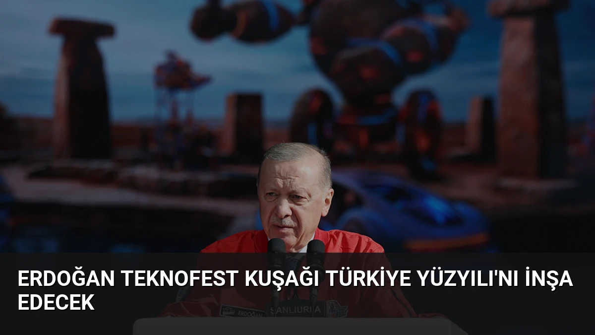 Erdoğan TEKNOFEST Kuşağı Türkiye Yüzyılı’nı İnşa Edecek