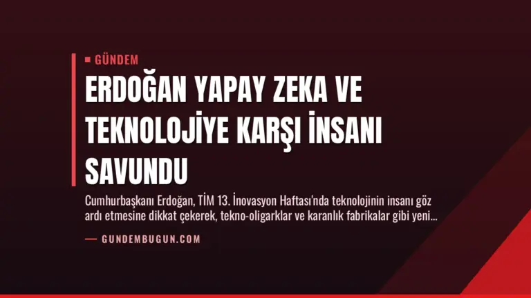 Erdoğan Yapay Zeka ve Teknolojiye Karşı İnsanı Savundu