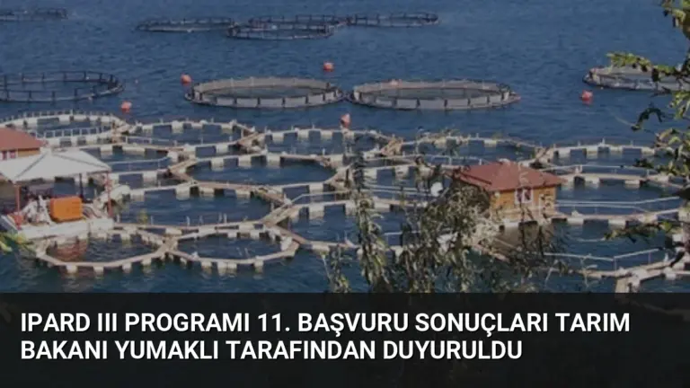 IPARD III Programı 11. Başvuru Sonuçları Tarım Bakanı Yumaklı Tarafından Duyuruldu