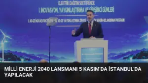 Milli Enerji 2040 Lansmanı 5 Kasım’da İstanbul’da Yapılacak